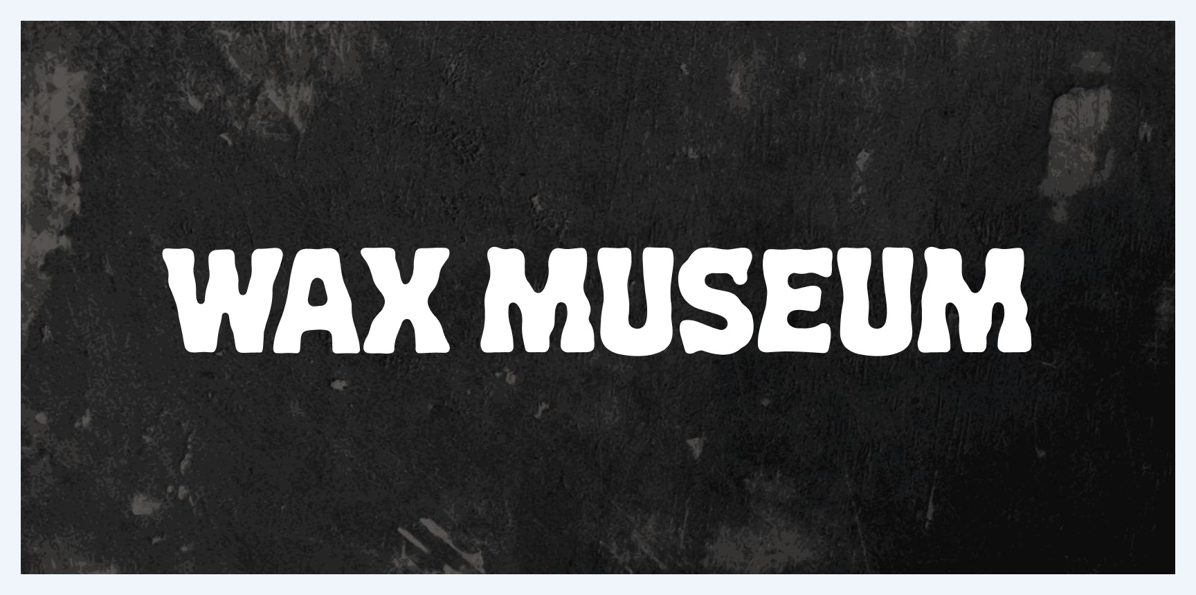 Wax Museum