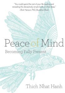 Peace of Mind: Becoming Fully Present by Thich Nhat Hanh