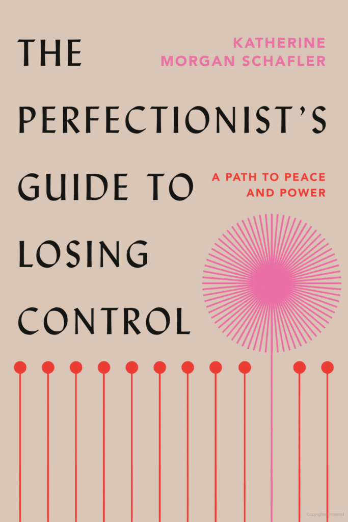 The Perfectionist's Guide to Losing Control by Kathleen Morgan Schafler